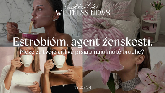 WELLNESS NEWS 4: Estrobióm, agent ženskosti. Môže za tvoje citlivé prsia a nafuknúté brucho?&nbsp;