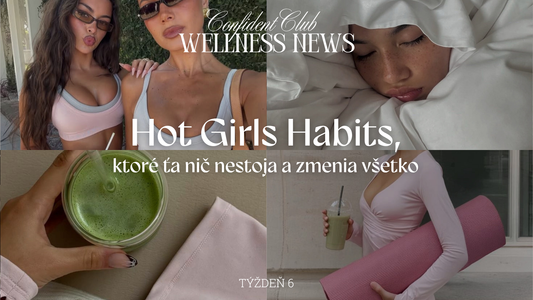 WELLNESS NEWS 6: Hot Girls Habits, ktoré nič nestoja a zmenia všetko